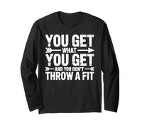 You Get What You Get and You Don't Throw A Fit - Langarmshirt