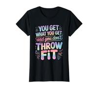 You Get What You Get and You Don't Throw A Fit - Preisgünstiges Grafik-T-Shirt, Damen, Schwarz, M