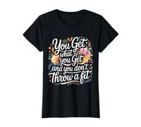 You Get What You Get and You Don't Throw A Fit - Preisgünstiges Grafik-T-Shirt, Damen, Schwarz, M