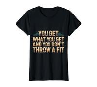 You Get What You Get and You Don't Throw A Fit |- Preisgünstiges Grafik-T-Shirt, Damen, Schwarz, XL