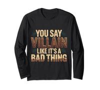 You Say Villain Like It's A Bad Thing Böser Zauber |- Langarmshirt