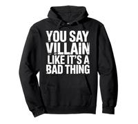 You Say Villain Like It's A Bad Thing Böser Zauber |- Pullover Hoodie