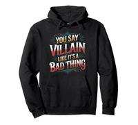 You Say Villain Like It's A Bad Thing Böser Zauber - Pullover Hoodie