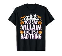 You Say Villain Like It's A Bad Thing Böser Zauber - T-Shirt