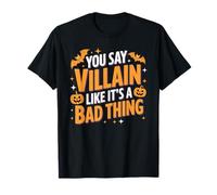 You Say Villain Like It's A Bad Thing Böser Zauber T-Shirt