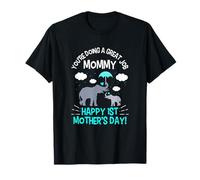 You're Doing A Great Job Mommy Happy 1st Mother's Day T-Shirt