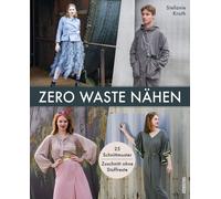 Stiebner Zero Waste Nähen. 25 Schnittmuster - Zuschnitt ohne Stoffreste
