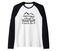 Zitat Find Yourself and Be that Mountain Adventure Raglan