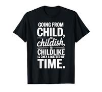 Zitat from Childish to Child is Only A Matter of Time T-Shirt