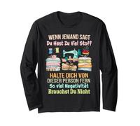 Zu Viel Stoff Nähen & Quilten Näherin Quilterin Lustiges Langarmshirt